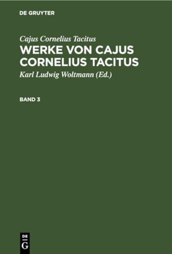 Cajus Cornelius Tacitus: Werke von Cajus Cornelius Tacitus. Band 3
