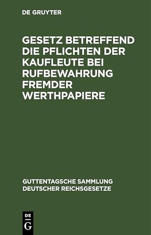 Gesetz Betreffend Die Pflichten Der Kaufleute Bei Rufbewahrung Fremder Werthpapiere
