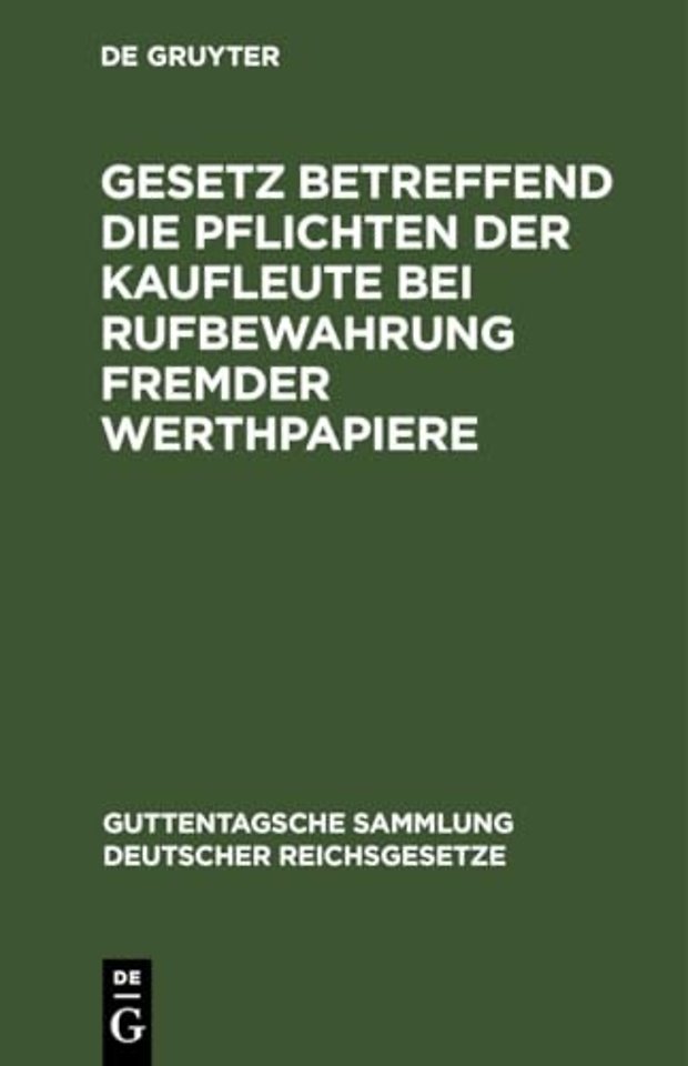 Gesetz Betreffend Die Pflichten Der Kaufleute Bei Rufbewahrung Fremder Werthpapiere