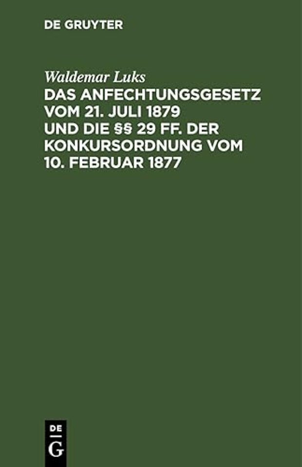 Das Anfechtungsgesetz Vom 21. Juli 1879 Und Die §§ 29 Ff. Der Konkursordnung Vom 10. Februar 1877