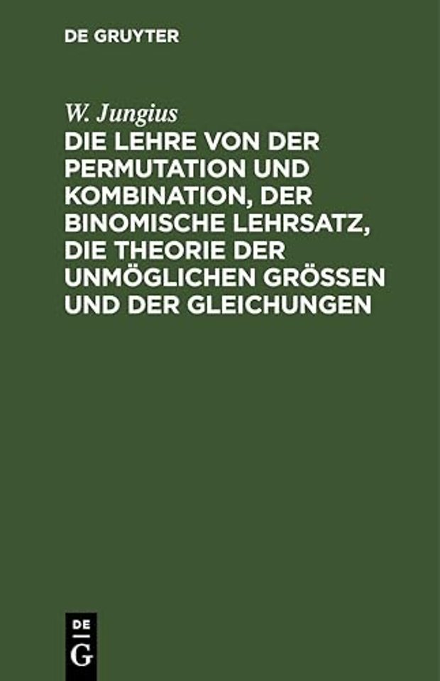Die Lehre von der Permutation und Kombination, d – Für Anfänger faβlich dargestellt
