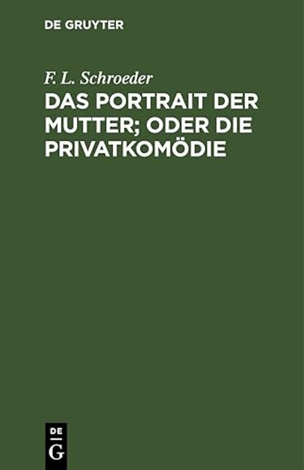 Das Portrait Der Mutter; Oder Die Privatkomodie