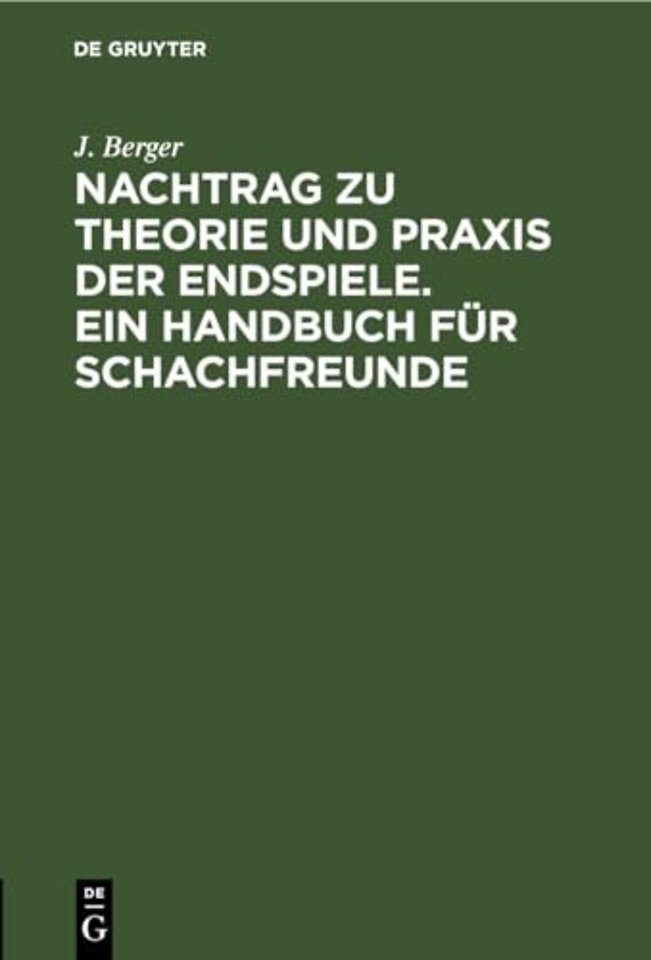 Nachtrag Zu Theorie Und PRAXIS Der Endspiele. Ein Handbuch Fur Schachfreunde