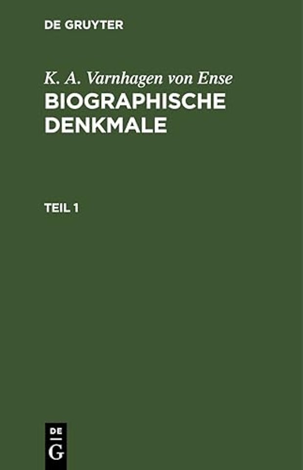 K. A. Varnhagen Von Ense: Biographische Denkmale. Teil 1