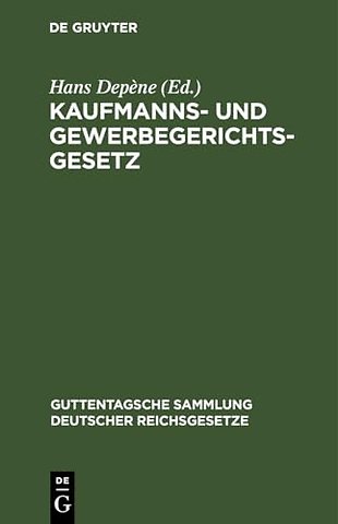 Kaufmanns– und Gewerbegerichtsgesetz – nebst Schlichtungsordnung nach dem Stande vom 1. August 1924. Nachtragsband zu Nr. 112 der Guttentagschen