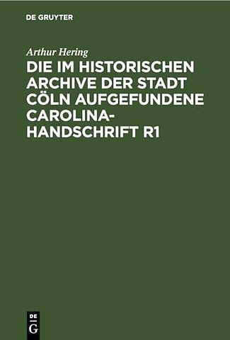 Die im historischen Archive der Stadt Cöln aufge – Ein Beitrag zur Carolineischen Quellenforschung
