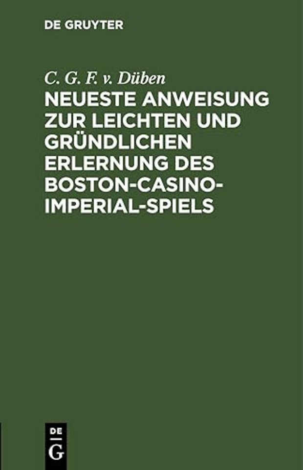 Neueste Anweisung zur leichten und gründlichen Erlernung des Boston–Casino– Imperial–Spiels