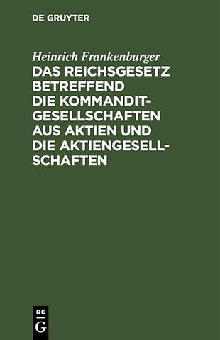 Das Reichsgesetz betreffend die Kommanditgesells – Text–Ausgabe mit Anmerkungen und Sachregister