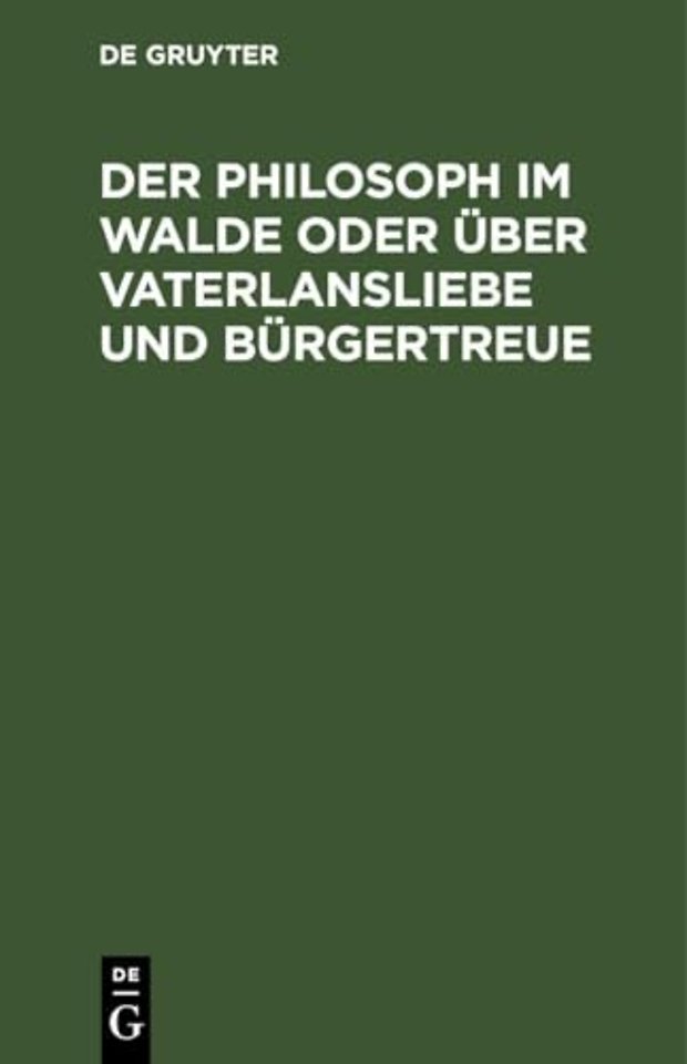 Der Philosoph Im Walde Oder Uber Vaterlansliebe Und Burgertreue