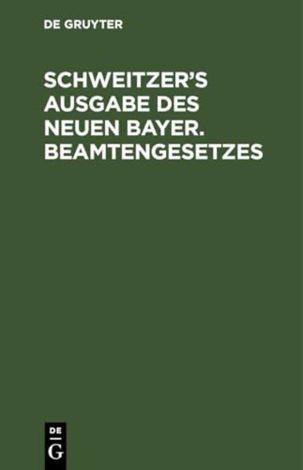 Schweitzer's Ausgabe Des Neuen Bayer. Beamtengesetzes