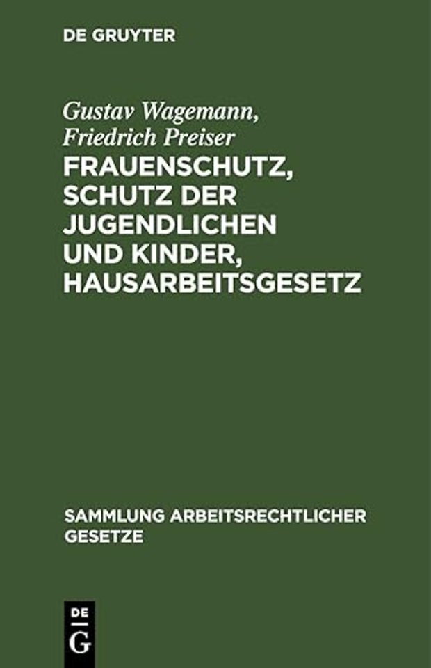 Frauenschutz, Schutz der Jugendlichen und Kinder – Eine Sammlung der hierauf bezüglichen Gesetze und Verordnungen