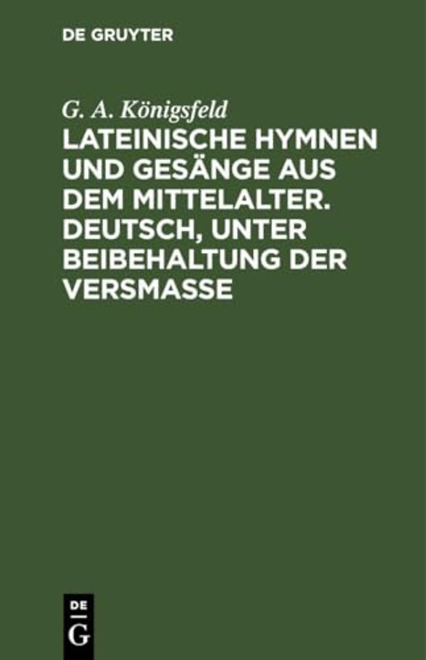 Lateinische Hymnen Und Gesange Aus Dem Mittelalter. Deutsch, Unter Beibehaltung Der Versmaße