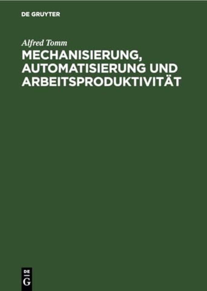 Mechanisierung, Automatisierung Und Arbeitsproduktivitat
