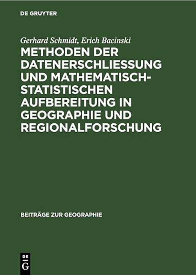 Methoden der Datenerschlieβung und mathematisch–statistischen Aufbereitung in Geographie und Regionalforschung