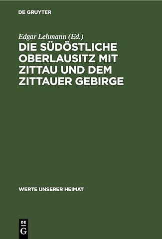 Die südöstliche Oberlausitz mit Zittau und dem Z – Ergebnisse der heimatkundlichen Bestandsaufnahme in den Gebieten Neugersdorf, Zittau, Hirschfelde u