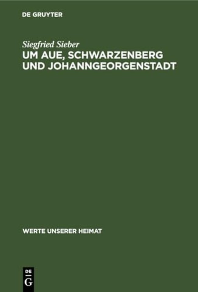 Um Aue, Schwarzenberg und Johanngeorgenstadt – Ergebnisse der heimatkundlichen Bestandsaufnahme in den Gebieten von Aue und Johanngeorgenstadt