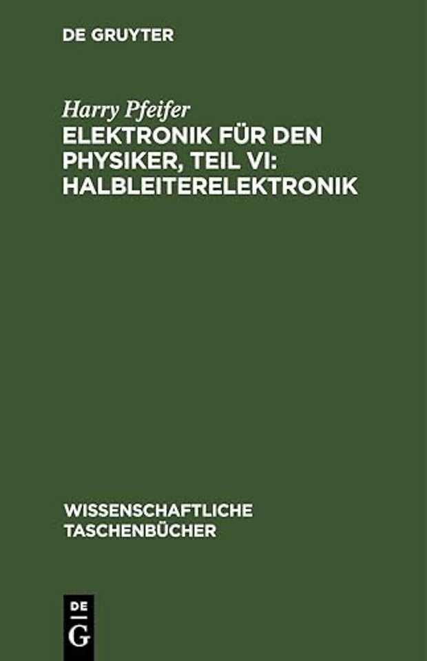 Elektronik Fur Den Physiker, Teil VI: Halbleiterelektronik