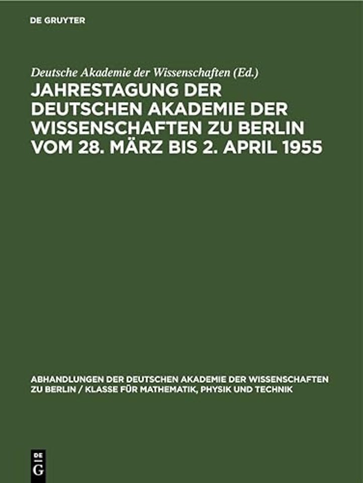 Jahrestagung Der Deutschen Akademie Der Wissenschaften Zu Berlin Vom 28. Marz Bis 2. April 1955