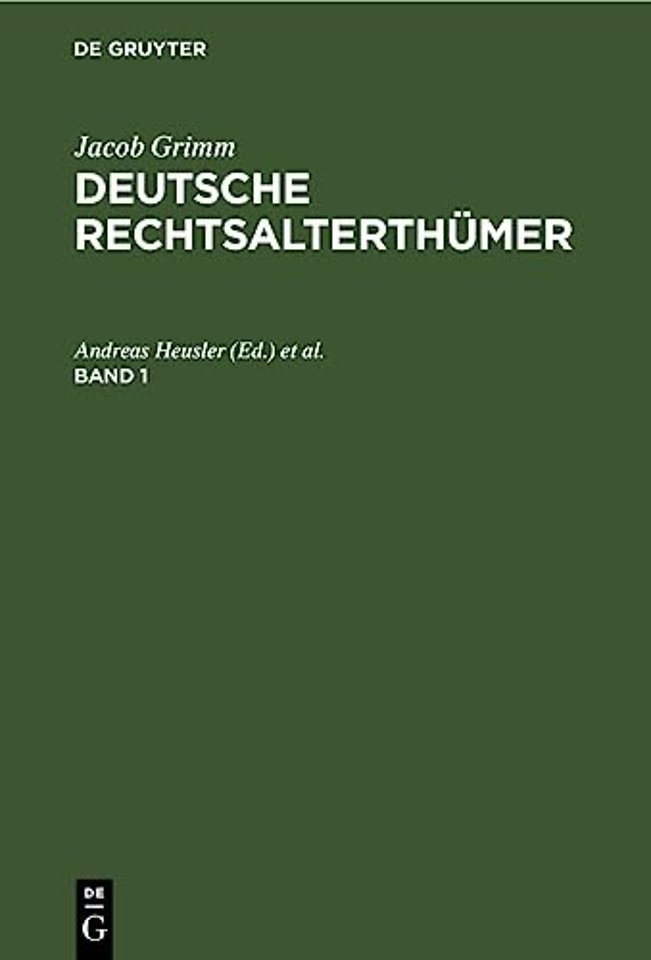 Jacob Grimm: Deutsche Rechtsalterthümer. Band 1