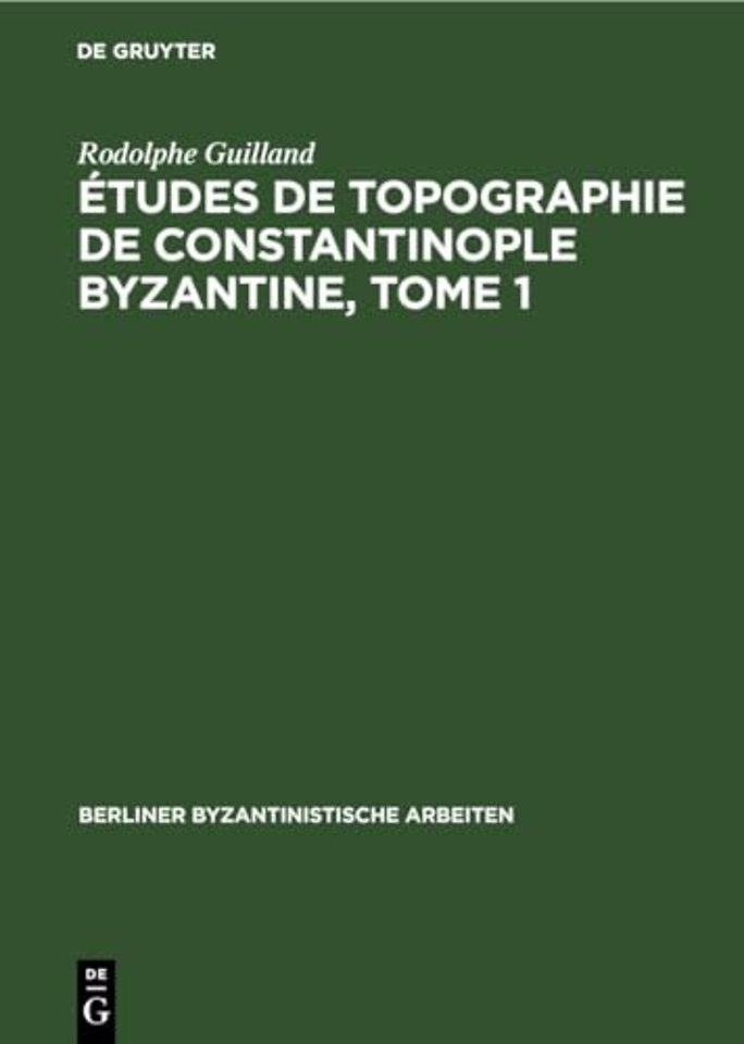 Etudes de Topographie de Constantinople Byzantine, Tome 1