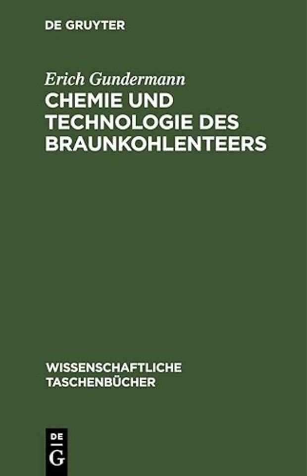 Chemie Und Technologie Des Braunkohlenteers