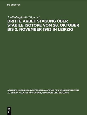 Dritte Arbeitstagung Uber Stabile Isotope Vom 28. Oktober Bis 2. November 1963 in Leipzig