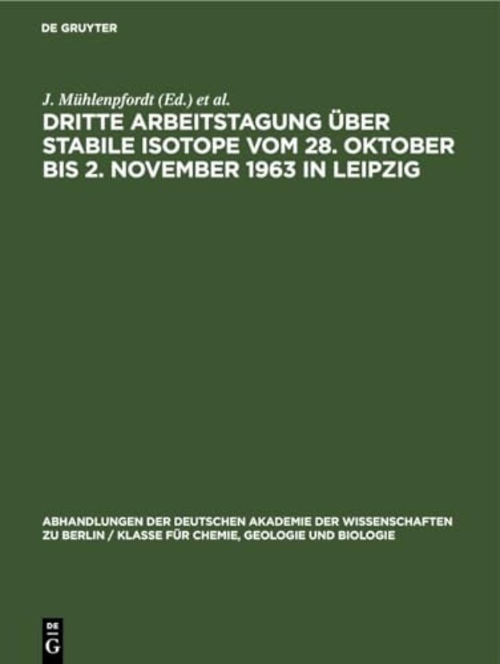 Dritte Arbeitstagung Uber Stabile Isotope Vom 28. Oktober Bis 2. November 1963 in Leipzig