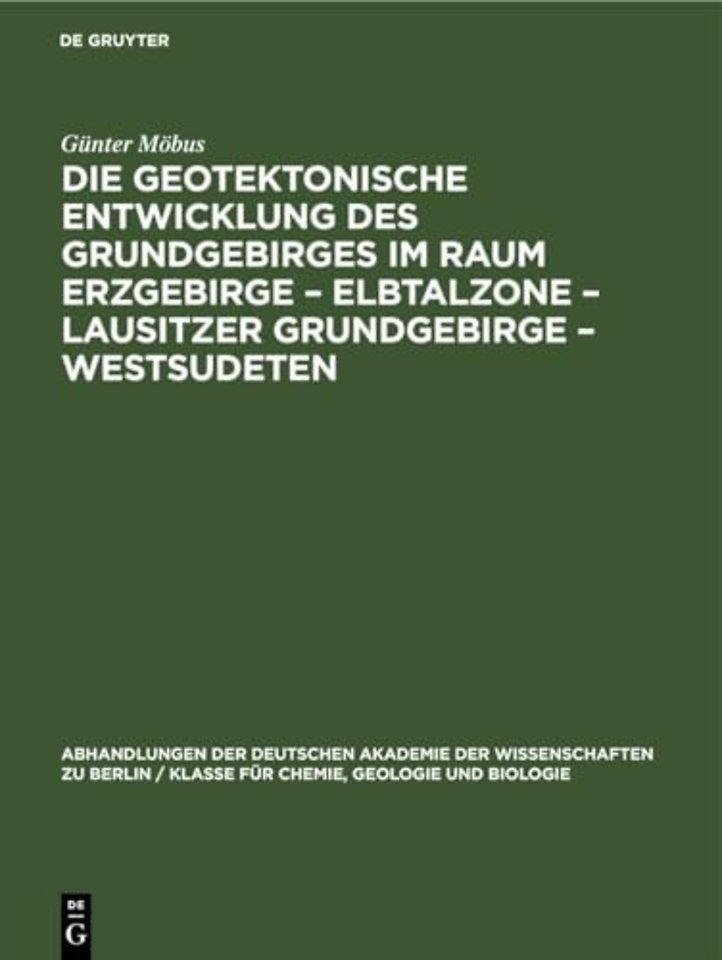 Die Geotektonische Entwicklung des Grundgebirges im Raum Erzgebirge – Elbtalzone – Lausitzer Grundgebirge – Westsudeten