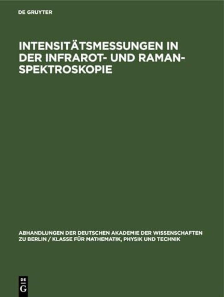 Intensitätsmessungen in der Infrarot– und Raman– – Arbeitssymposium der Kommission für Spektroskopie und der Arbeitsgruppe für Physikalische Methoden