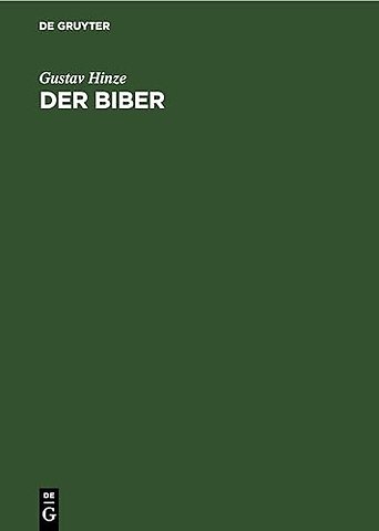 Der Biber – Körperbau und Lebensweise, Verbreitung und Geschichte