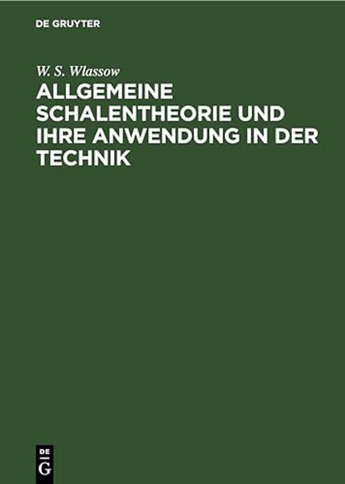 Allgemeine Schalentheorie Und Ihre Anwendung in Der Technik