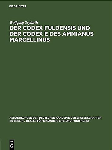Der Codex Fuldensis und der Codex E des Ammianus – Zur Frage der handschriftlichen Überlieferung des Werkes des letzten römischen Geschichtsschreibers