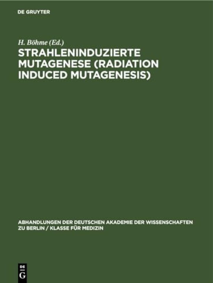 Strahleninduzierte Mutagenese (Radiation Induced – Erwin–Baur–Gedächtnisvorlesungen II, 1961. Veranstaltet vom Institut für Kulturpflanzenforsch