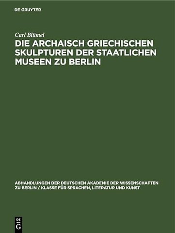 Die Archaisch Griechischen Skulpturen Der Staatlichen Museen Zu Berlin