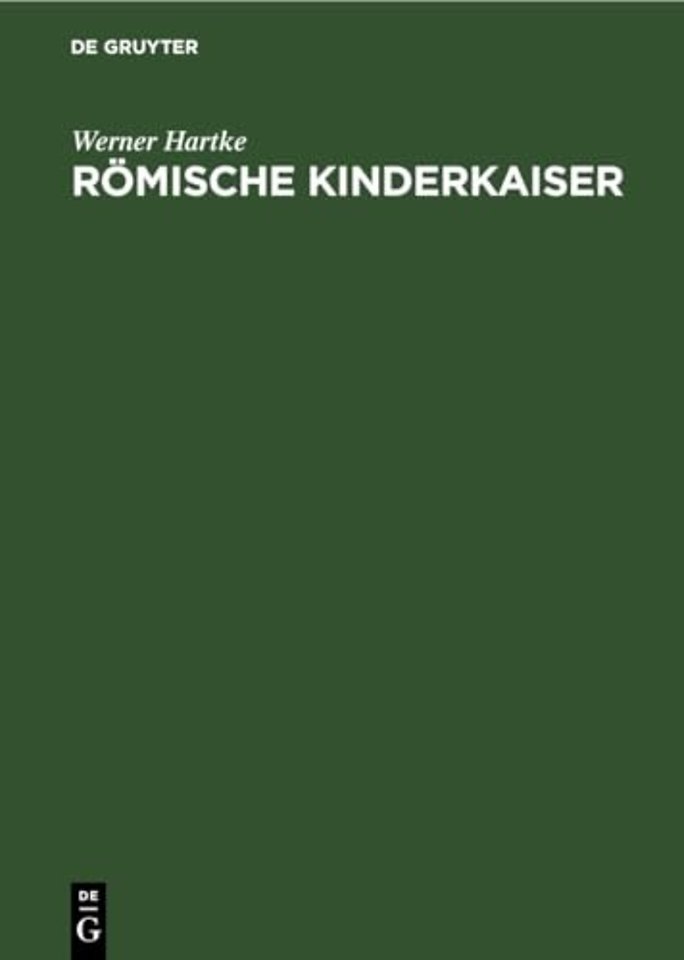 Römische Kinderkaiser – Eine Strukturanalyse römischen Denkens und Daseins