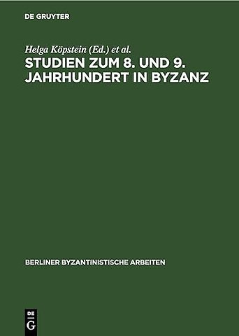 Studien Zum 8. Und 9. Jahrhundert in Byzanz