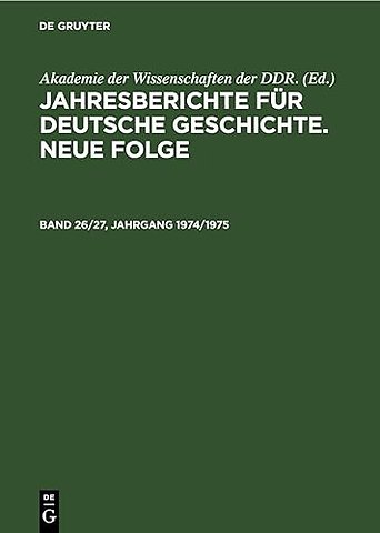 Jahresberichte Fur Deutsche Geschichte. Neue Folge. Band 26/27, Jahrgang 1974/1975