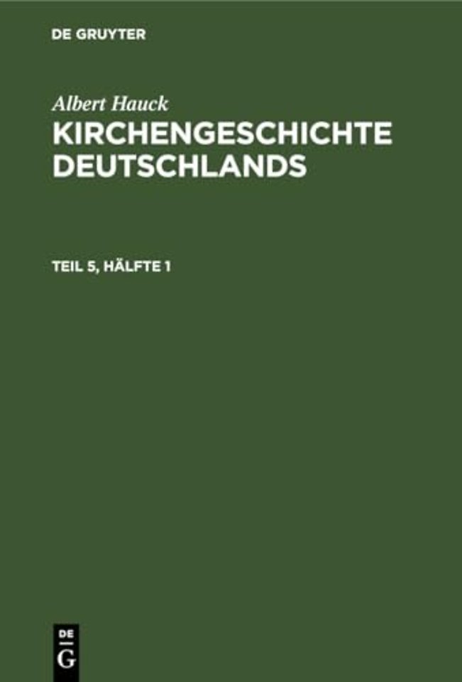 Albert Hauck: Kirchengeschichte Deutschlands. Teil 5, Hälfte 1