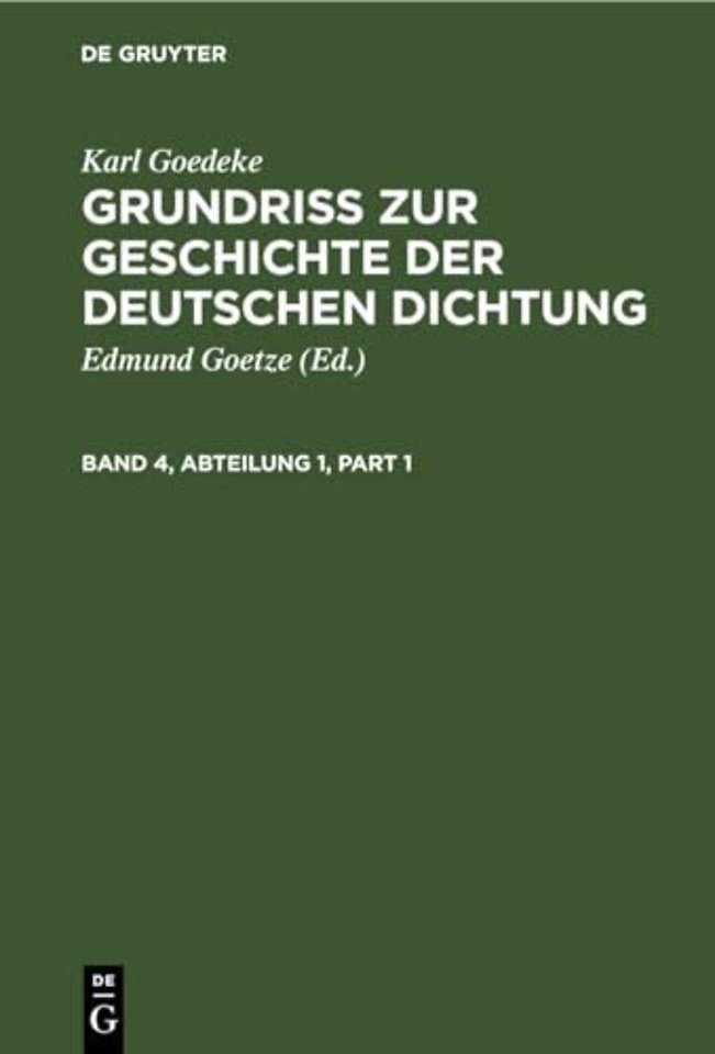 Karl Goedeke: Grundriss zur Geschichte der deutschen Dichtung. Band 4, Abteilung 1