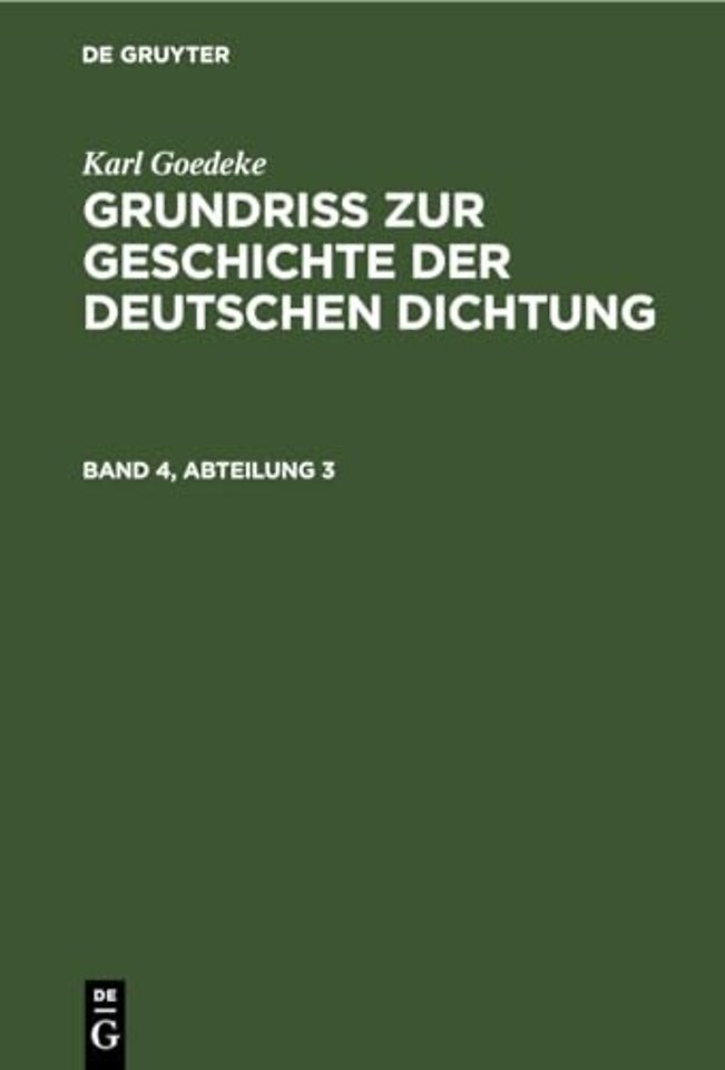 Karl Goedeke: Grundriss zur Geschichte der deutschen Dichtung. Band 4, Abteilung 3