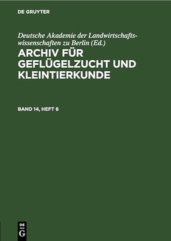 Archiv Fur Geflugelzucht Und Kleintierkunde. Band 14, Heft 6