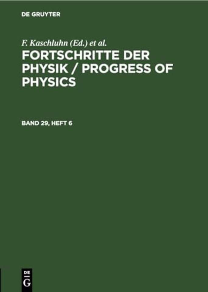 Fortschritte Der Physik / Progress of Physics. Band 29, Heft 6