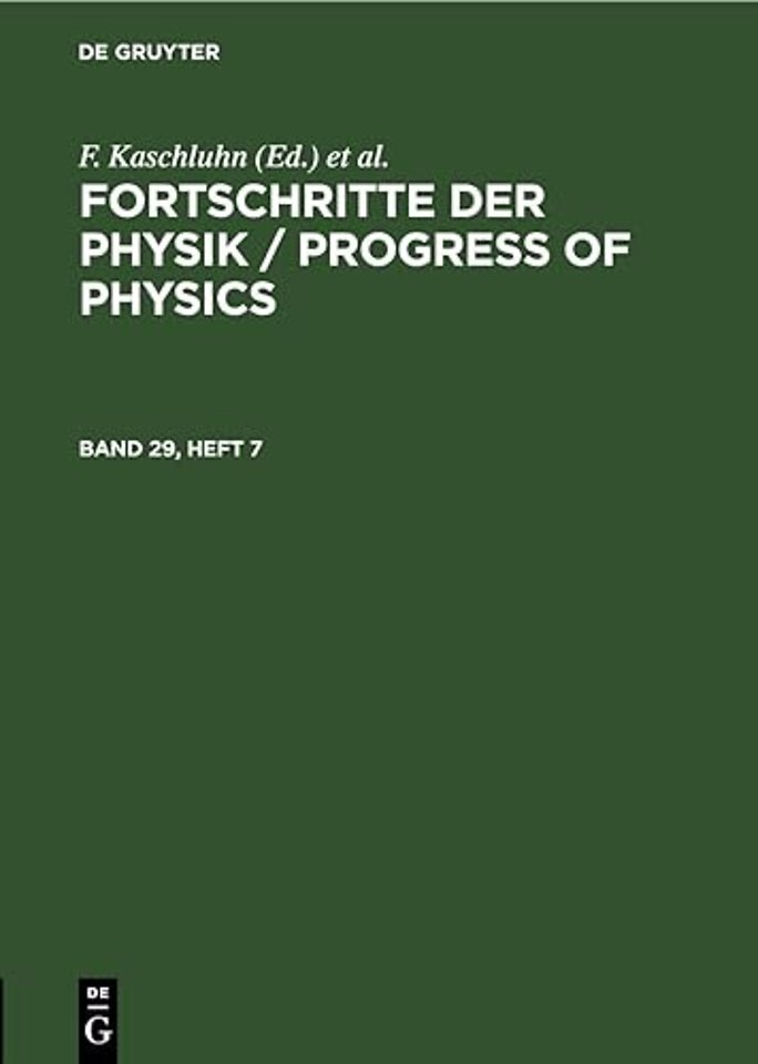 Fortschritte Der Physik / Progress of Physics. Band 29, Heft 7