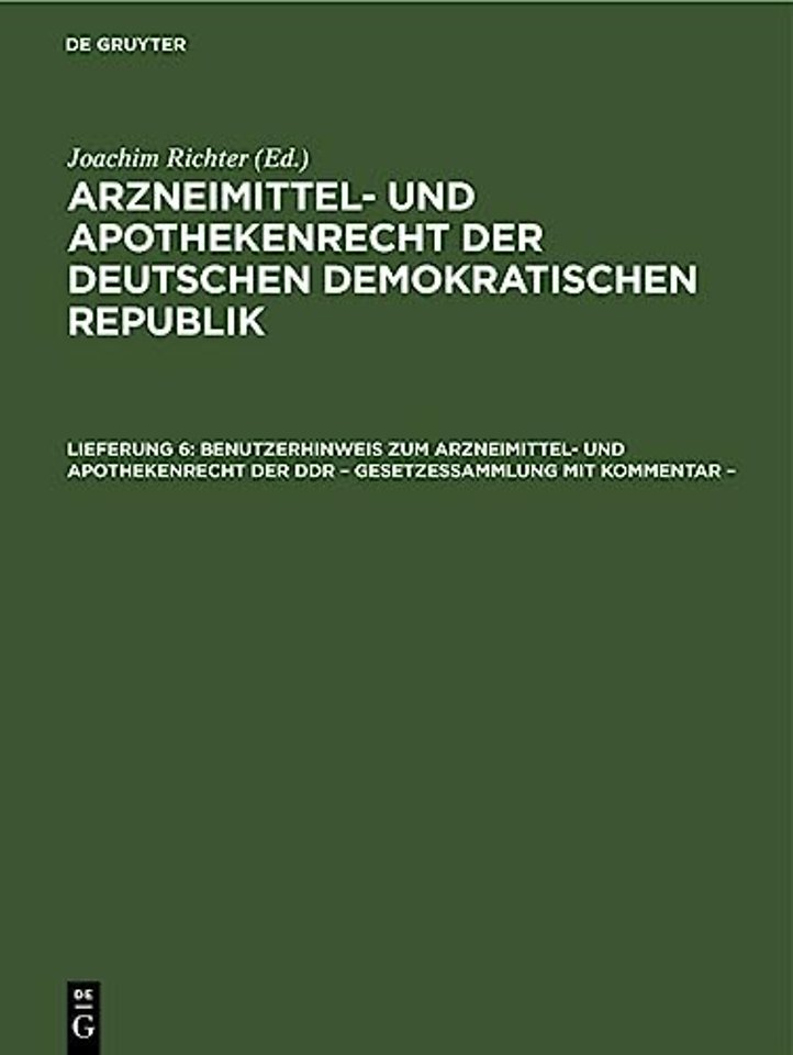 Benutzerhinweis Zum Arzneimittel- Und Apothekenrecht Der DDR - Gesetzessammlung Mit Kommentar -