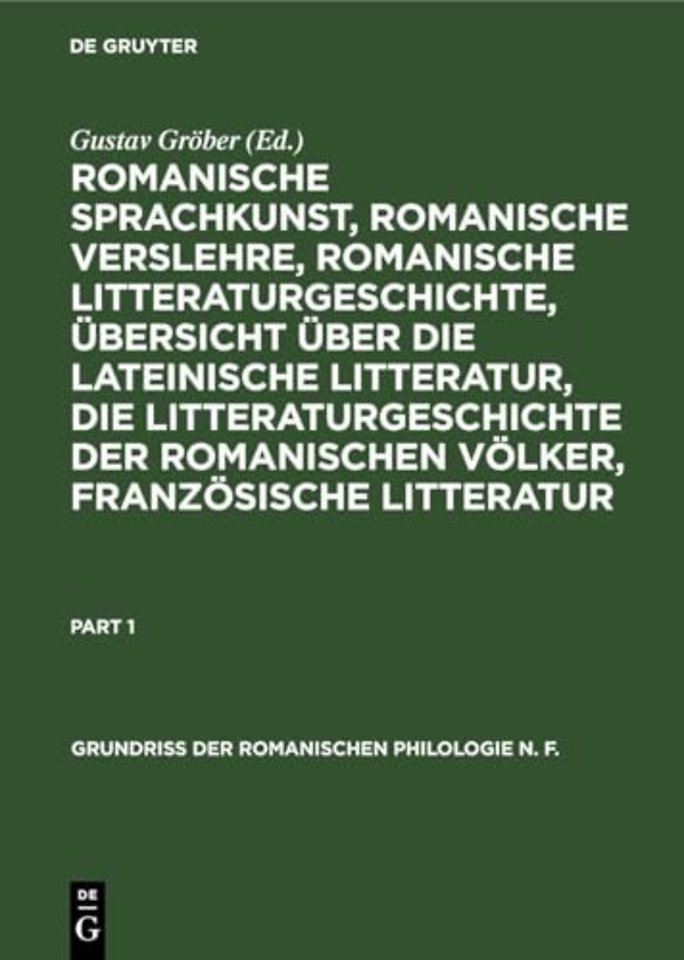 Romanische Sprachkunst, romanische Verslehre, romanische Litteraturgeschichte, Ubersicht uber die lateinische Litteratur, die Litteraturgeschichte der romanischen Volker, franzosische Litteratur