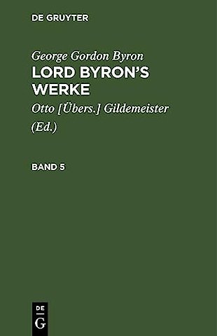 George Gordon Byron: Lord Byron's Werke. Band 5