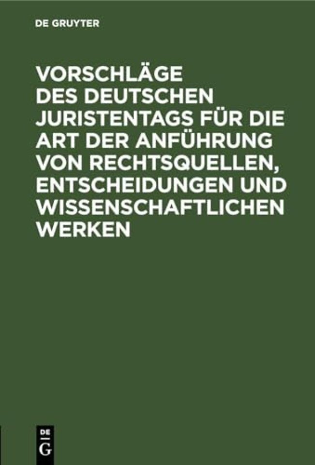 Vorschlage Des Deutschen Juristentags Fur Die Art Der Anfuhrung Von Rechtsquellen, Entscheidungen Und Wissenschaftlichen Werken