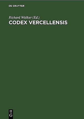 Codex Vercellensis – Die angelssæchsische Handschrift zu Vercelli in getreuer Nachbildung