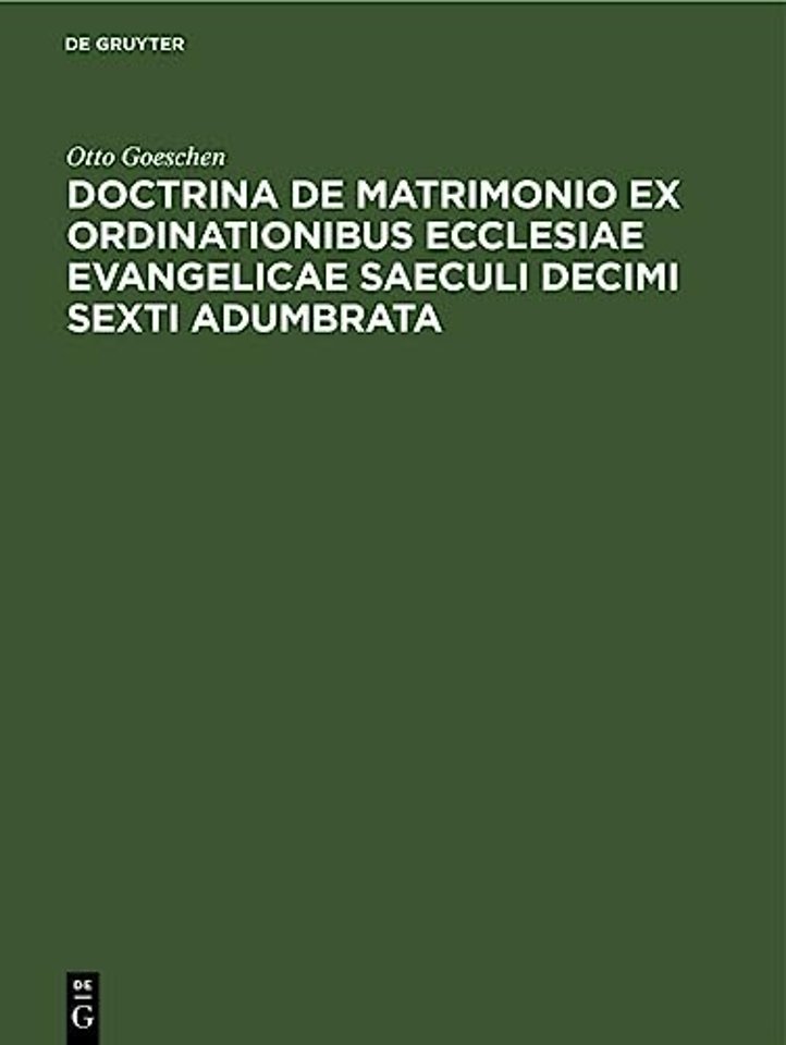 Doctrina De Matrimonio Ex Ordinationibus Ecclesiae Evangelicae Saeculi Decimi Sexti Adumbrata