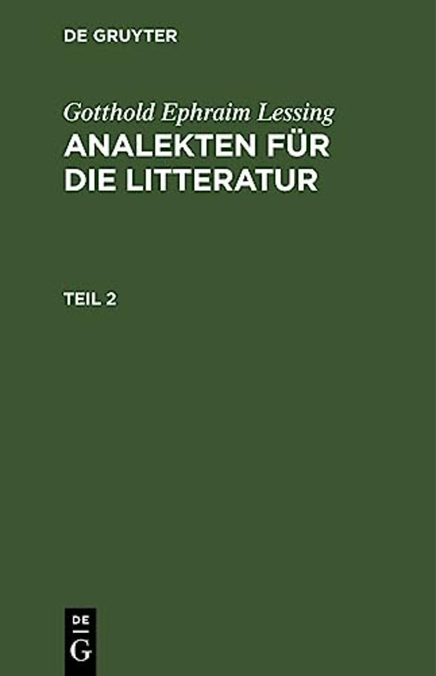 Gotthold Ephraim Lessing: Analekten Fur Die Litteratur. Teil 2